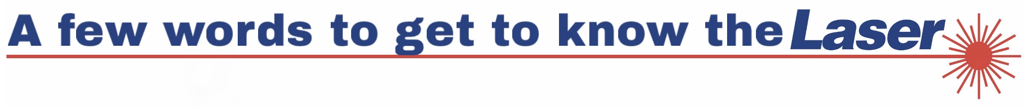 A few words to get to know the Laser